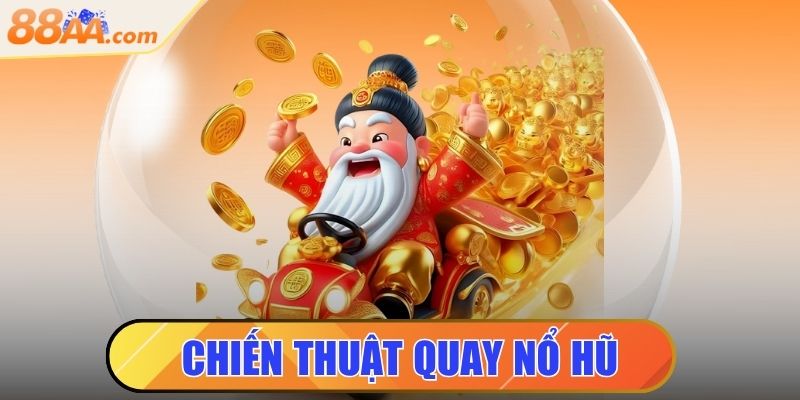 Chiến thuật quay nổ hũ
